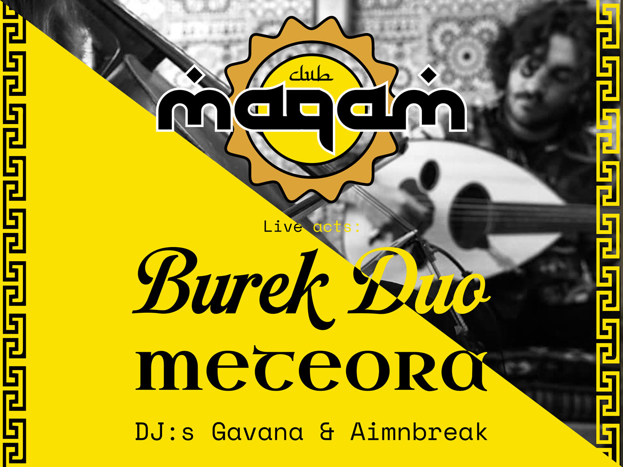 Club Maqam: electronic beats and analog grooves from the Eastern Mediterranean. Live: Burek Duo och Meteora. DJs: Gavana & Aimnbreak